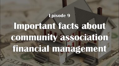 Important facts about community association financial management - CAM Matters Episode 9