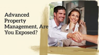 Advanced Property Management  Are You Exposed??