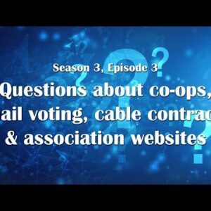 Questions about co-ops, email voting, cable contracts, and association websites