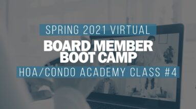 Spring 2021 HOA/Condo Academy Class #4 - BOARD MEMBER BOOT CAMP