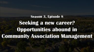 Seeking a new career? Opportunities abound in Community Association Management