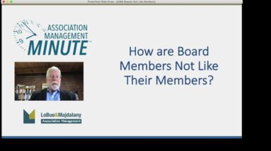 Association Management Minute:  Board not like Members