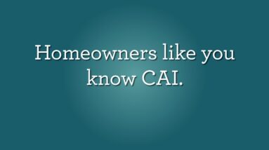 Homeowners Like You Know CAI