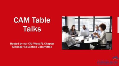CAI West FL Chapter Manager Education Committee Presents - CAM Table Talks!